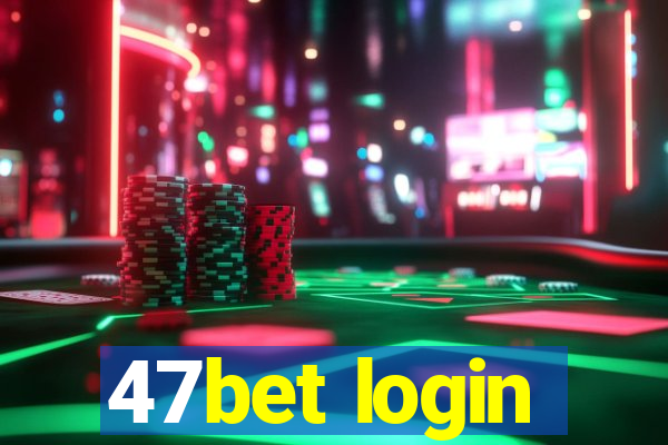 47bet login